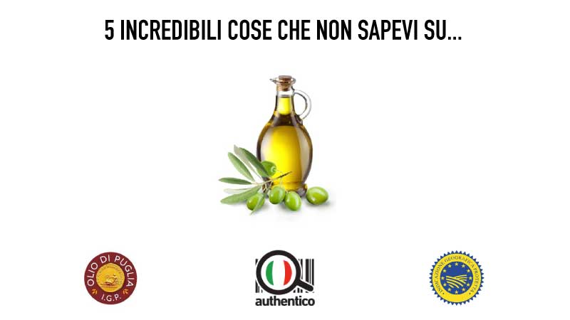 5 incredibili cose che non sapevi sull’Olio di Puglia